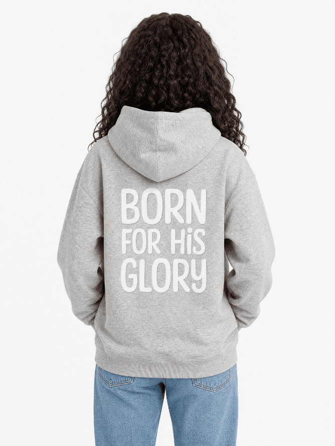 Born For His Glory Grey Hoodie